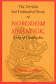 Book cover of: Terrible but Unfinished Story of Norodom Sihanouk, King of Cambodia