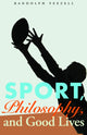 Book cover of: Sport, Philosophy, and Good Lives. By: Randolph Feezell
