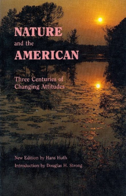 Book cover of: Nature and the American. By: Hans Huth