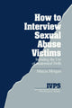 Book cover of: How to Interview Sexual Abuse Victims. By: Marcia K. Morgan