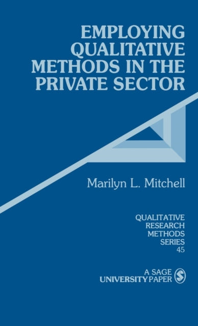 Book cover of: Employing Qualitative Methods in the Private Sector