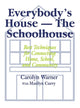 Book cover of: Everybody's House - The Schoolhouse