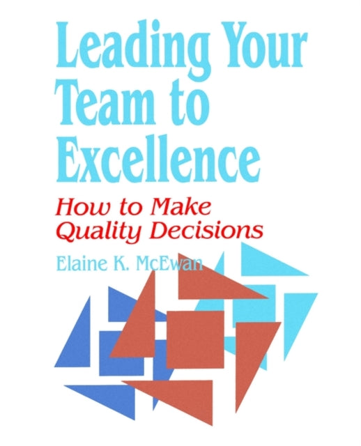 Book cover of: Leading Your Team to Excellence. By: Elaine K. McEwan