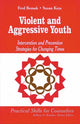 Book cover of: Violent and Aggressive Youth. By: Frederic P. Bemak