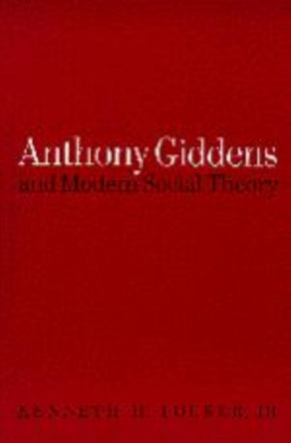 Book cover of: Anthony Giddens and Modern Social Theory