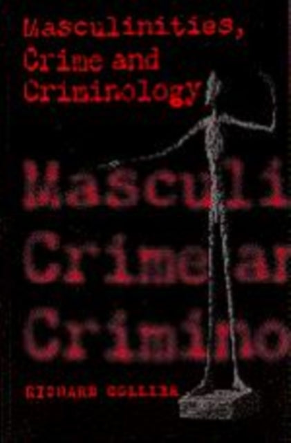 Book cover of: Masculinities, Crime and Criminology