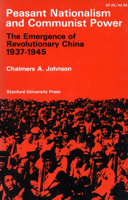 Book cover of: Peasant Nationalism and Communist Power. By: Chalmers A. Johnson
