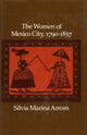 Book cover of: Women of Mexico City, 1790-1857. By: Silvia Marina Arrom
