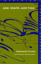 Book cover of: God, Death, and Time