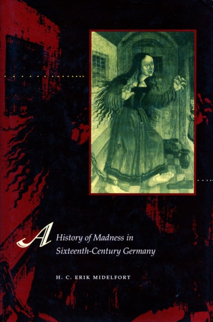 Book cover of: History of Madness in Sixteenth-Century Germany