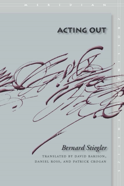 Book cover of: Acting Out. By: Bernard Stiegler