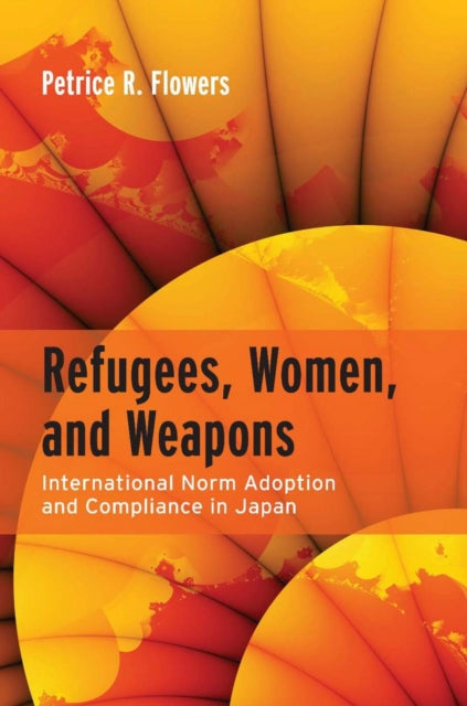 Book cover of: Refugees, Women, and Weapons. By: Petrice R. Flowers