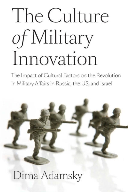 Book cover of: Culture of Military Innovation. By: Dima Adamsky