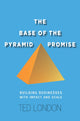 Book cover of: Base of the Pyramid Promise. By: Ted London