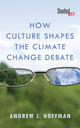 Book cover of: How Culture Shapes the Climate Change Debate