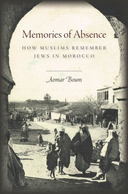 Book cover of: Memories of Absence. By: Aomar Boum
