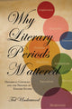 Book cover of: Why Literary Periods Mattered. By: Ted Underwood