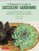 Book cover of: Beginner's Guide to Succulent Gardening. By: Taku Furuya