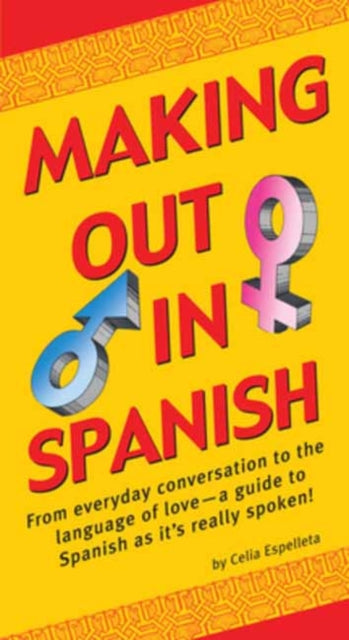 Book cover of: Making Out In Spanish. By: Celia Espelleta