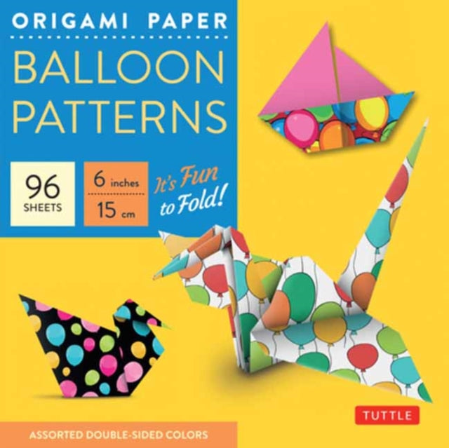 Book cover of: Origami Paper Balloon Patterns 96 Sheets 6" (15 cm). By: Tuttle Tuttle Publishing