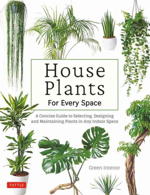Book cover of: House Plants for Every Space. By: Green Green Interior