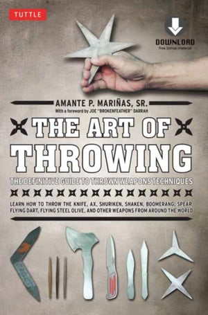 Art of Throwing, The Definitive Guide to Thrown Weapons Techniques [Instructional Video Download Included]