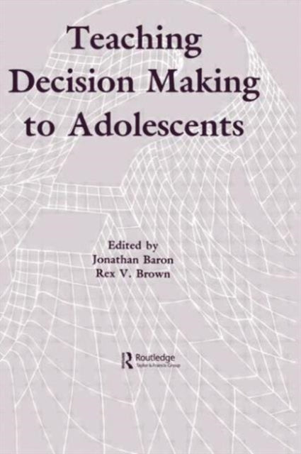 Book cover of: Teaching Decision Making To Adolescents