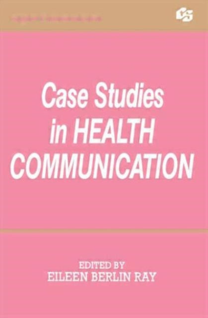 Book cover of: Case Studies in Health Communication