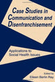 Book cover of: Case Studies in Communication and Disenfranchisement. By: Eileen Berlin Ray