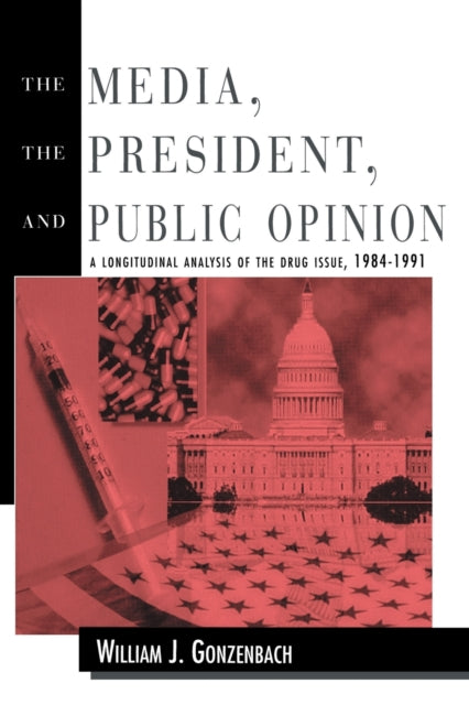 Book cover of: Media, the President, and Public Opinion. By: William J. Gonzenbach