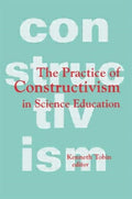 The Practice of Constructivism in Science Education