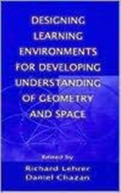 Book cover of: Designing Learning Environments for Developing Understanding of Geometry and Space