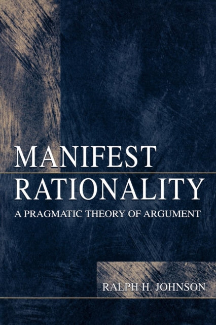 Book cover of: Manifest Rationality. By: Ralph H. Johnson