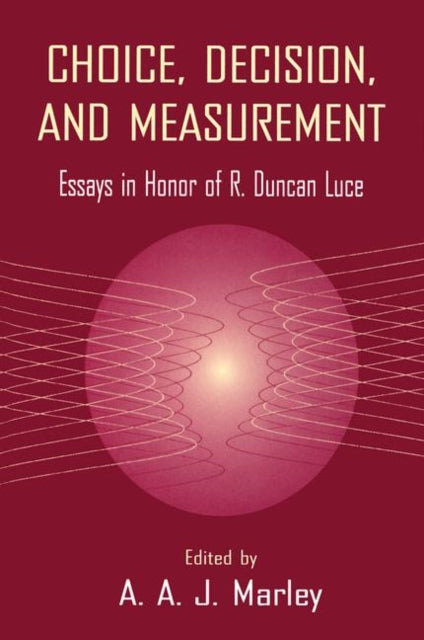 Book cover of: Choice, Decision, and Measurement. By: A.A.J. Marley