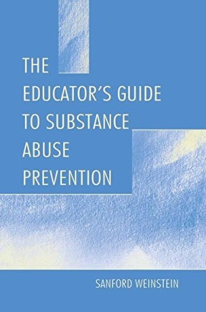 Book cover of: Educator's Guide To Substance Abuse Prevention. By: Sanford Weinstein