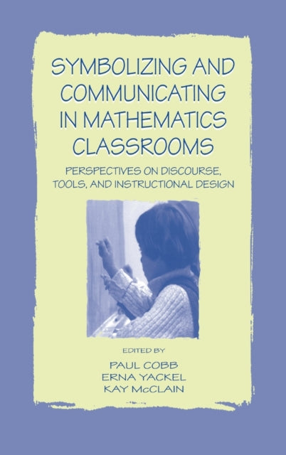 Book cover of: Symbolizing and Communicating in Mathematics Classrooms