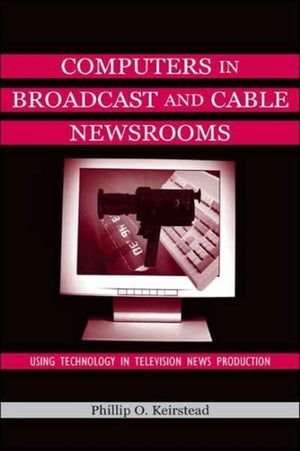 Computers in Broadcast and Cable Newsrooms