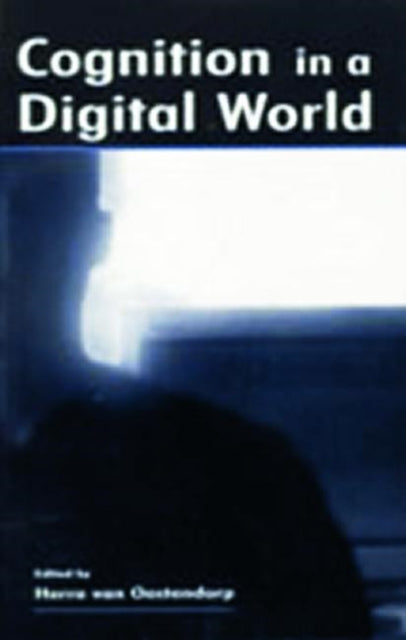 Book cover of: Cognition in A Digital World. By: Herre van Oostendorp