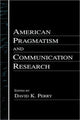 Book cover of: American Pragmatism and Communication Research. By: David K. Perry