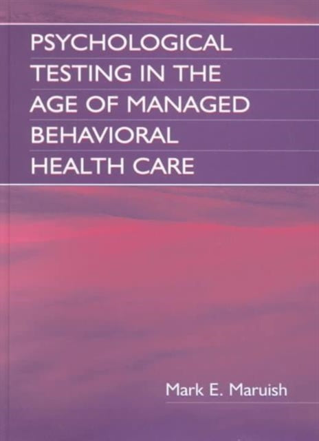Book cover of: Psychological Testing in the Age of Managed Behavioral Health Care