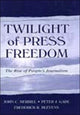 Book cover of: Twilight of Press Freedom