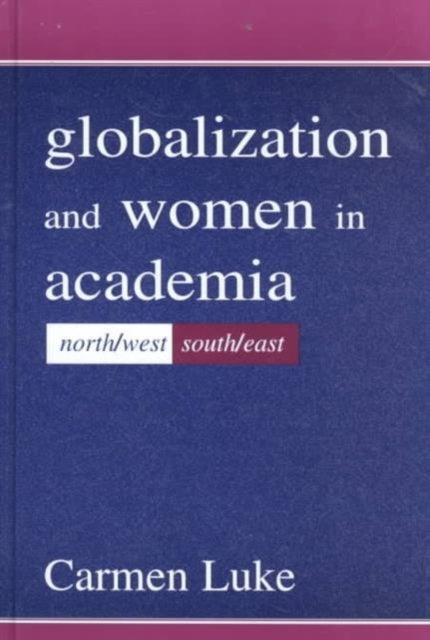 Book cover of: Globalization and Women in Academia. By: Carmen Luke