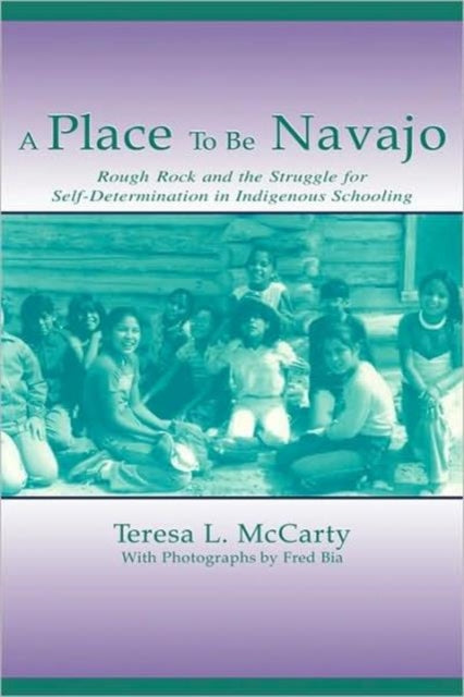 Book cover of: Place to Be Navajo. By: WITH Teresa L. McCarty