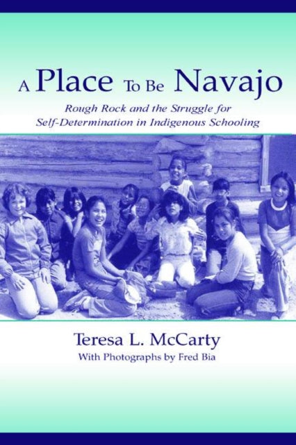 Book cover of: Place to Be Navajo. By: WITH Teresa L. McCarty