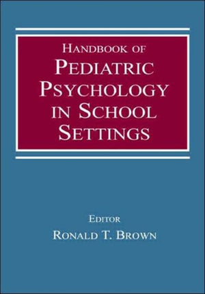 Handbook of Pediatric Psychology in School Settings