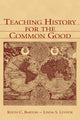 Book cover of: Teaching History for the Common Good. By: Keith C. Barton