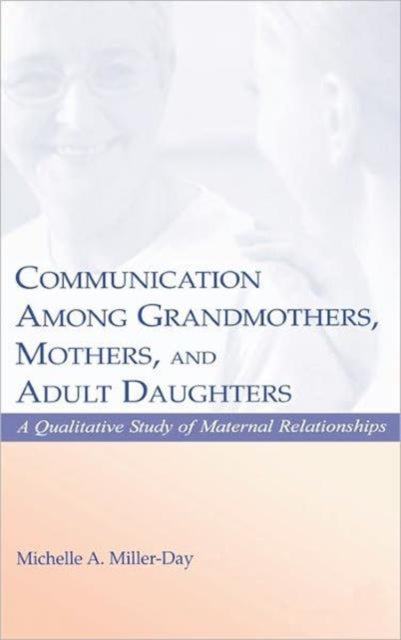 Communication Among Grandmothers, Mothers, and Adult Daughters
