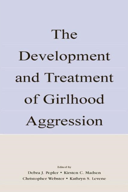 The Development and Treatment of Girlhood Aggression