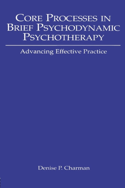 Book cover of: Core Processes in Brief Psychodynamic Psychotherapy. By: Denise P. Charman