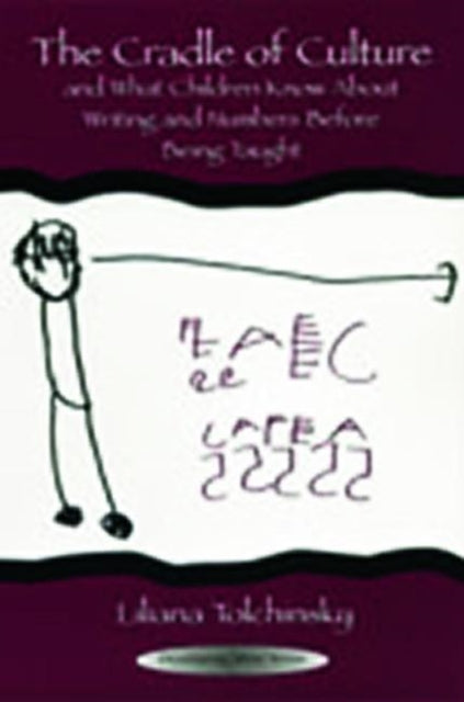 Book cover of: Cradle of Culture and What Children Know About Writing and Numbers Before Being. By: Liliana Tolchinsky